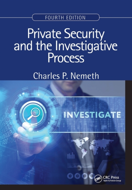 Private Security and the Investigative Process, Fourth Edition, Paperback / softback Book