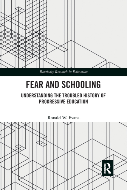 Fear and Schooling : Understanding the Troubled History of Progressive Education, Paperback / softback Book