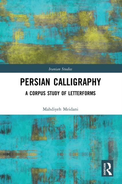 Persian Calligraphy : A Corpus Study of Letterforms, Paperback / softback Book