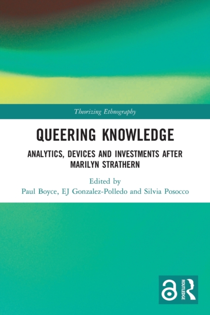 Queering Knowledge : Analytics, Devices, and Investments after Marilyn Strathern, Paperback / softback Book