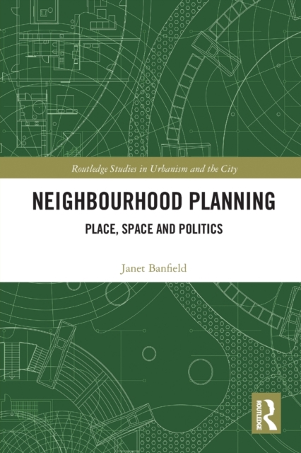 Neighbourhood Planning : Place, Space and Politics, Paperback / softback Book