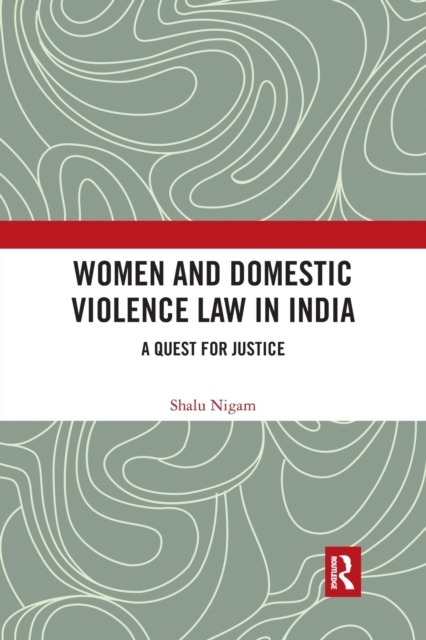 Women and Domestic Violence Law in India : A Quest for Justice, Paperback / softback Book