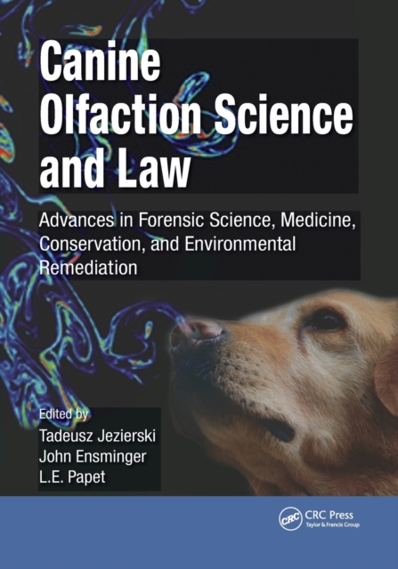 Canine Olfaction Science and Law : Advances in Forensic Science, Medicine, Conservation, and Environmental Remediation, Paperback / softback Book