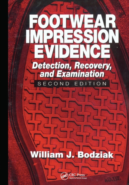 Footwear Impression Evidence : Detection, Recovery and Examination, SECOND EDITION, Paperback / softback Book