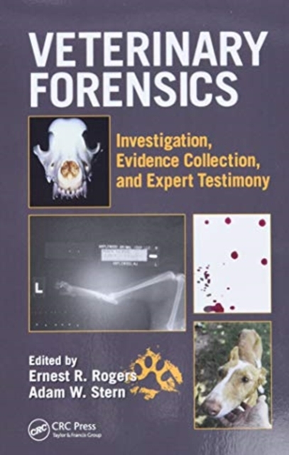 Veterinary Forensics : Investigation, Evidence Collection, and Expert Testimony, Paperback / softback Book