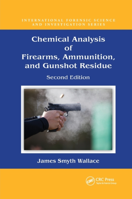 Chemical Analysis of Firearms, Ammunition, and Gunshot Residue, Paperback / softback Book