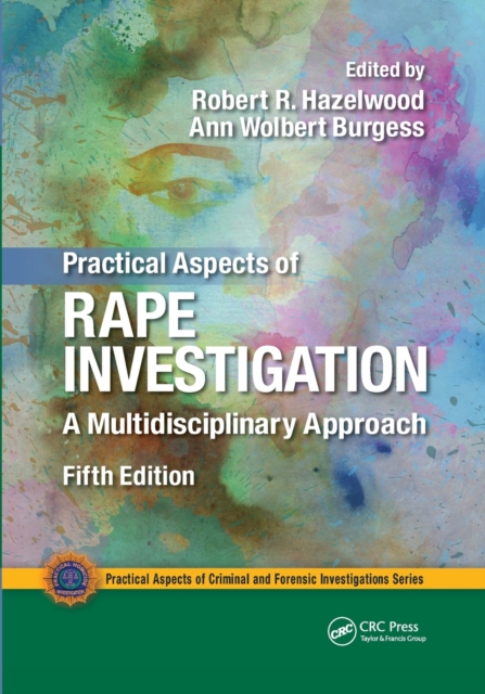 Practical Aspects of Rape Investigation : A Multidisciplinary Approach, Third Edition, Paperback / softback Book