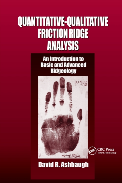 Quantitative-Qualitative Friction Ridge Analysis : An Introduction to Basic and Advanced Ridgeology, Paperback / softback Book