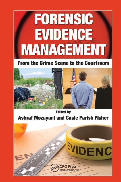 Forensic Evidence Management : From the Crime Scene to the Courtroom, Paperback / softback Book