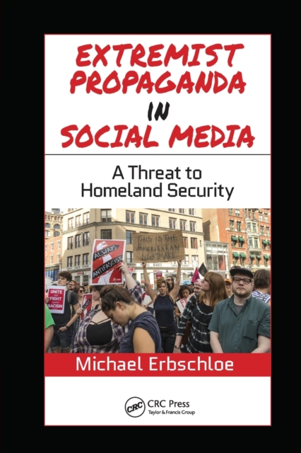 Extremist Propaganda in Social Media : A Threat to Homeland Security, Paperback / softback Book