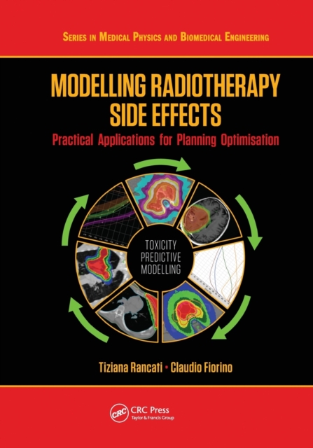 Modelling Radiotherapy Side Effects : Practical Applications for Planning Optimisation, Paperback / softback Book