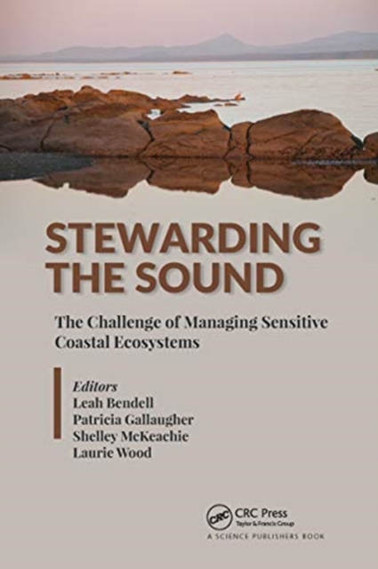 Stewarding the Sound : The Challenge of Managing Sensitive Coastal Ecosystems, Paperback / softback Book