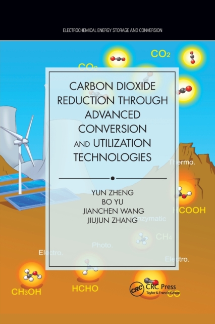 Carbon Dioxide Reduction through Advanced Conversion and Utilization Technologies, Paperback / softback Book