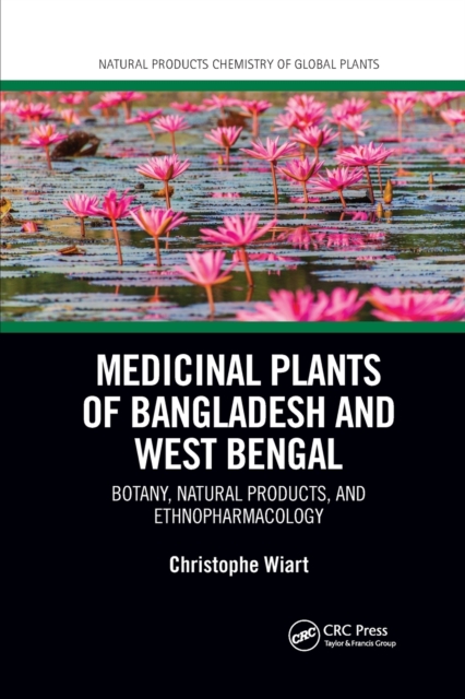Medicinal Plants of Bangladesh and West Bengal : Botany, Natural Products, & Ethnopharmacology, Paperback / softback Book