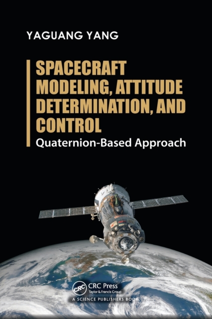 Spacecraft Modeling, Attitude Determination, and Control : Quaternion-Based Approach, Paperback / softback Book