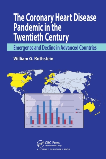 The Coronary Heart Disease Pandemic in the Twentieth Century : Emergence and Decline in Advanced Countries, Paperback / softback Book