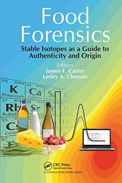 Food Forensics : Stable Isotopes as a Guide to Authenticity and Origin, Paperback / softback Book