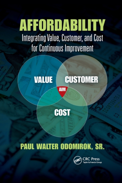 Affordability : Integrating Value, Customer, and Cost for Continuous Improvement, Paperback / softback Book