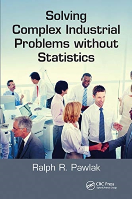 Solving Complex Industrial Problems without Statistics, Paperback / softback Book