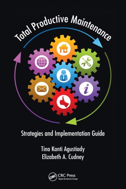 Total Productive Maintenance : Strategies and Implementation Guide, Paperback / softback Book