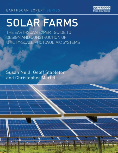 Solar Farms : The Earthscan Expert Guide to Design and Construction of Utility-scale Photovoltaic Systems, Paperback / softback Book