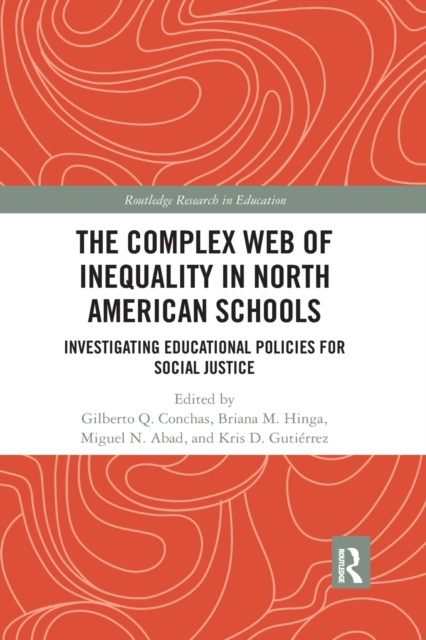 The Complex Web of Inequality in North American Schools : Investigating Educational Policies for Social Justice, Paperback / softback Book
