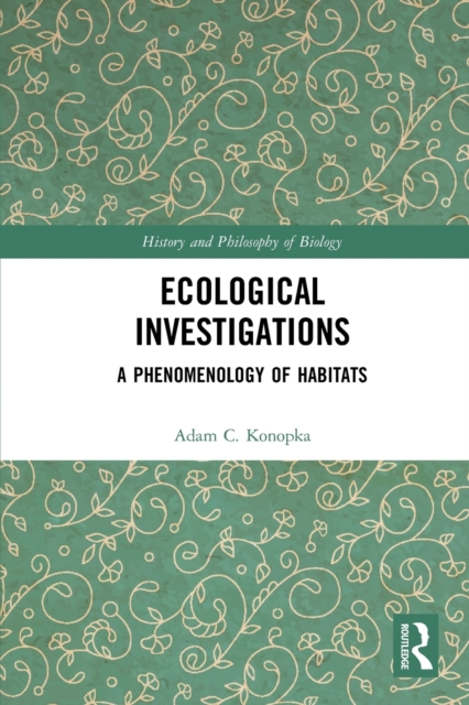 Ecological Investigations : A Phenomenology of Habitats, Paperback / softback Book