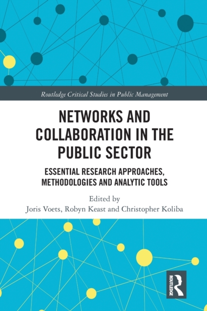 Networks and Collaboration in the Public Sector : Essential research approaches, methodologies and analytic tools, Paperback / softback Book