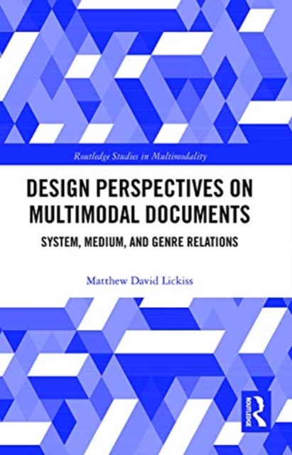Design Perspectives on Multimodal Documents : System, Medium, and Genre Relations, Paperback / softback Book