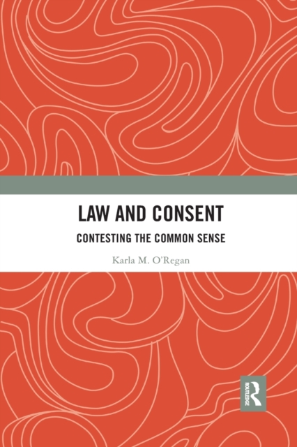 Law and Consent : Contesting the Common Sense, Paperback / softback Book