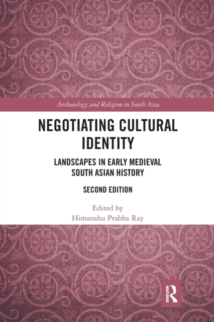 Negotiating Cultural Identity : Landscapes in Early Medieval South Asian History, Paperback / softback Book