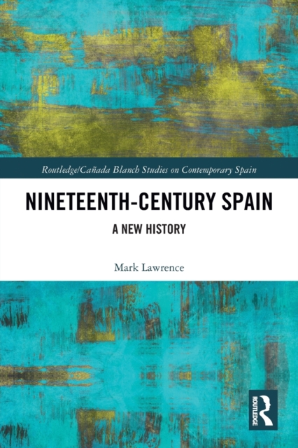 Nineteenth Century Spain : A New History, Paperback / softback Book