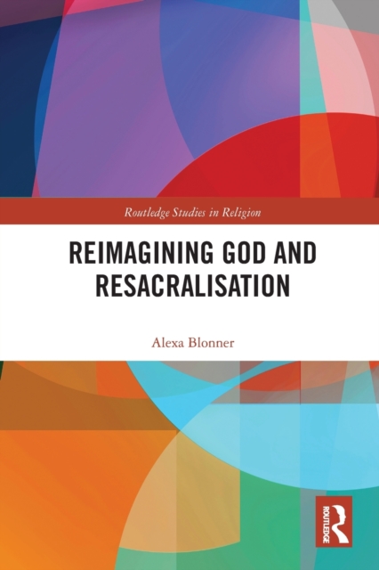 Reimagining God and Resacralisation, Paperback / softback Book