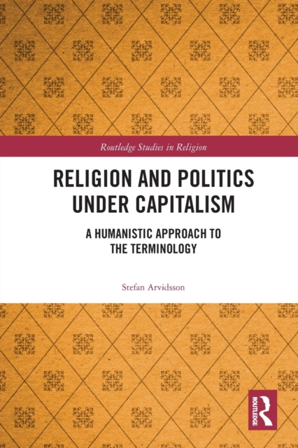 Religion and Politics Under Capitalism : A Humanistic Approach to the Terminology, Paperback / softback Book