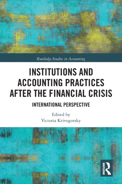 Institutions and Accounting Practices after the Financial Crisis : International Perspective, Paperback / softback Book