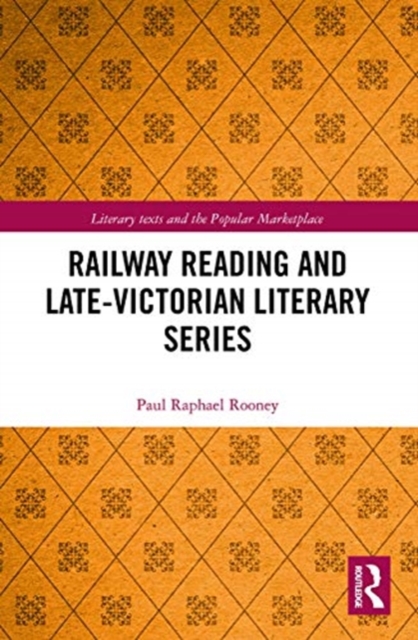 Railway Reading and Late-Victorian Literary Series, Paperback / softback Book