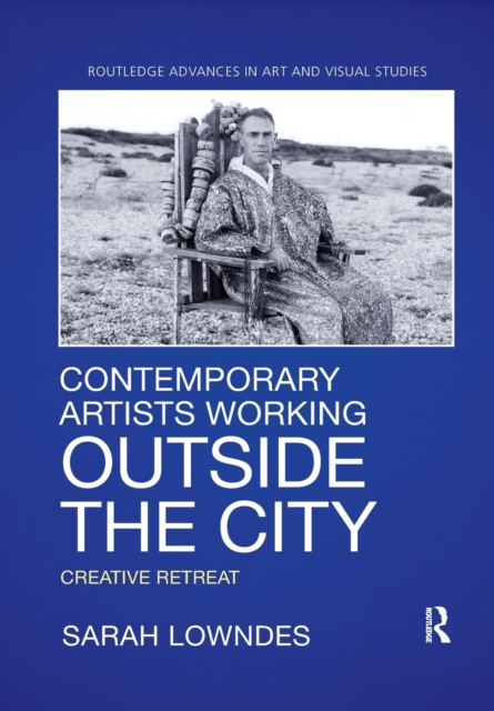 Contemporary Artists Working Outside the City : Creative Retreat, Paperback / softback Book