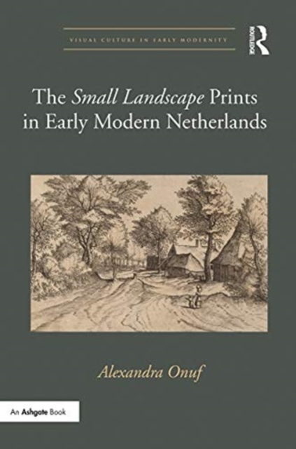 The 'Small Landscape' Prints in Early Modern Netherlands, Paperback / softback Book