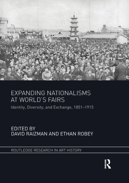 Expanding Nationalisms at World's Fairs : Identity, Diversity, and Exchange, 1851-1915, Paperback / softback Book