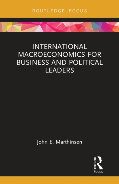 International Macroeconomics for Business and Political Leaders, Paperback / softback Book