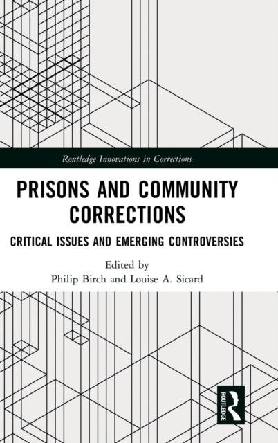Prisons and Community Corrections : Critical Issues and Emerging Controversies, Hardback Book