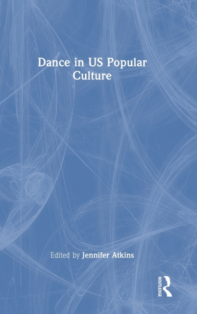 Dance in US Popular Culture, Hardback Book