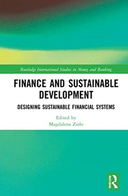 Finance and Sustainable Development : Designing Sustainable Financial Systems, Hardback Book