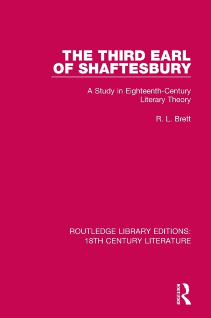 The Third Earl of Shaftesbury : A Study in Eighteenth-Century Literary Theory, Paperback / softback Book