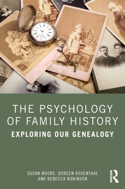 The Psychology of Family History : Exploring Our Genealogy, Paperback / softback Book