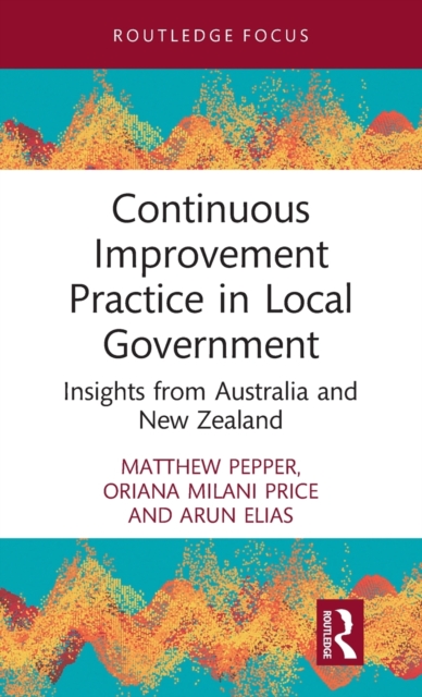 Continuous Improvement Practice in Local Government : Insights from Australia and New Zealand, Hardback Book