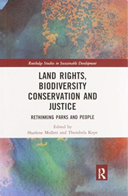 Land Rights, Biodiversity Conservation and Justice : Rethinking Parks and People, Paperback / softback Book