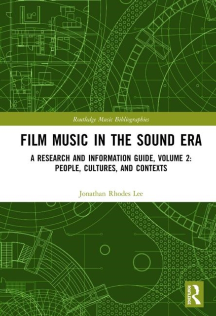 Film Music in the Sound Era : A Research and Information Guide, Volume 2: People, Cultures, and Contexts, Hardback Book