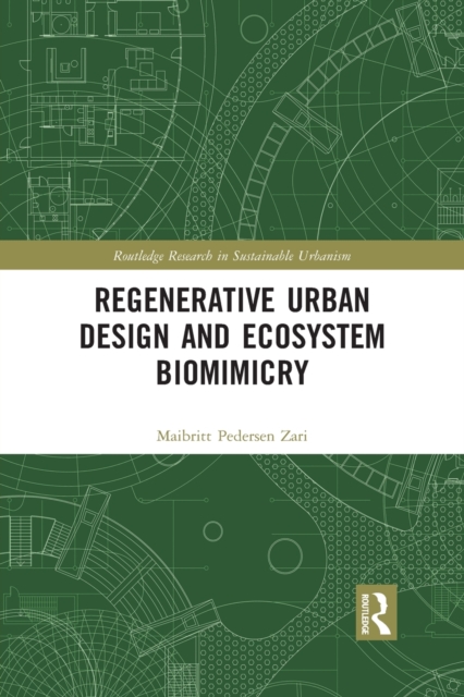 Regenerative Urban Design and Ecosystem Biomimicry, Paperback / softback Book