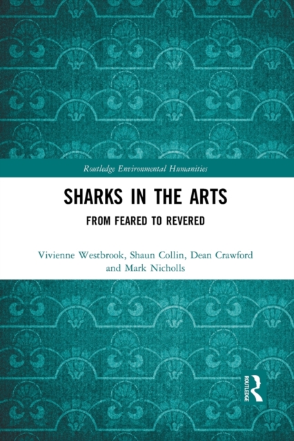 Sharks in the Arts : From Feared to Revered, Paperback / softback Book